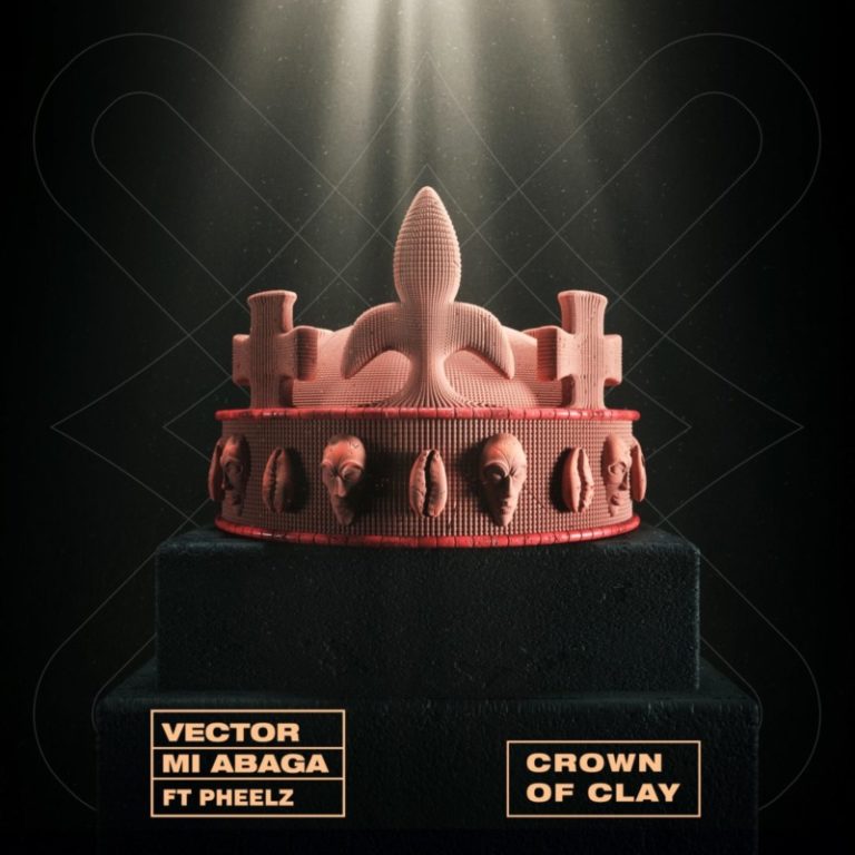 Vector x MI Abaga – “Crown Of Clay” ft. Pheelz