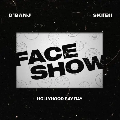 D’banj – Face Show ft. Skiibii x HollyHood Bay Bay