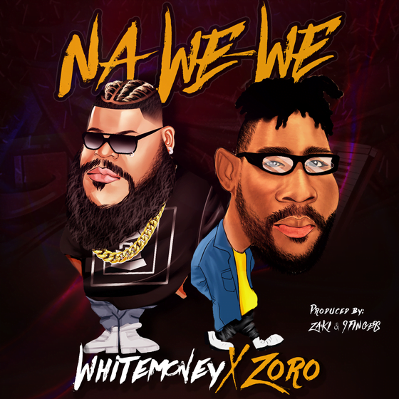 White Money x Zoro – Na We We