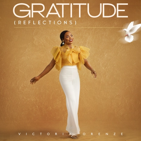 Victoria Orenze Drops Gratitude (Reflections) Album