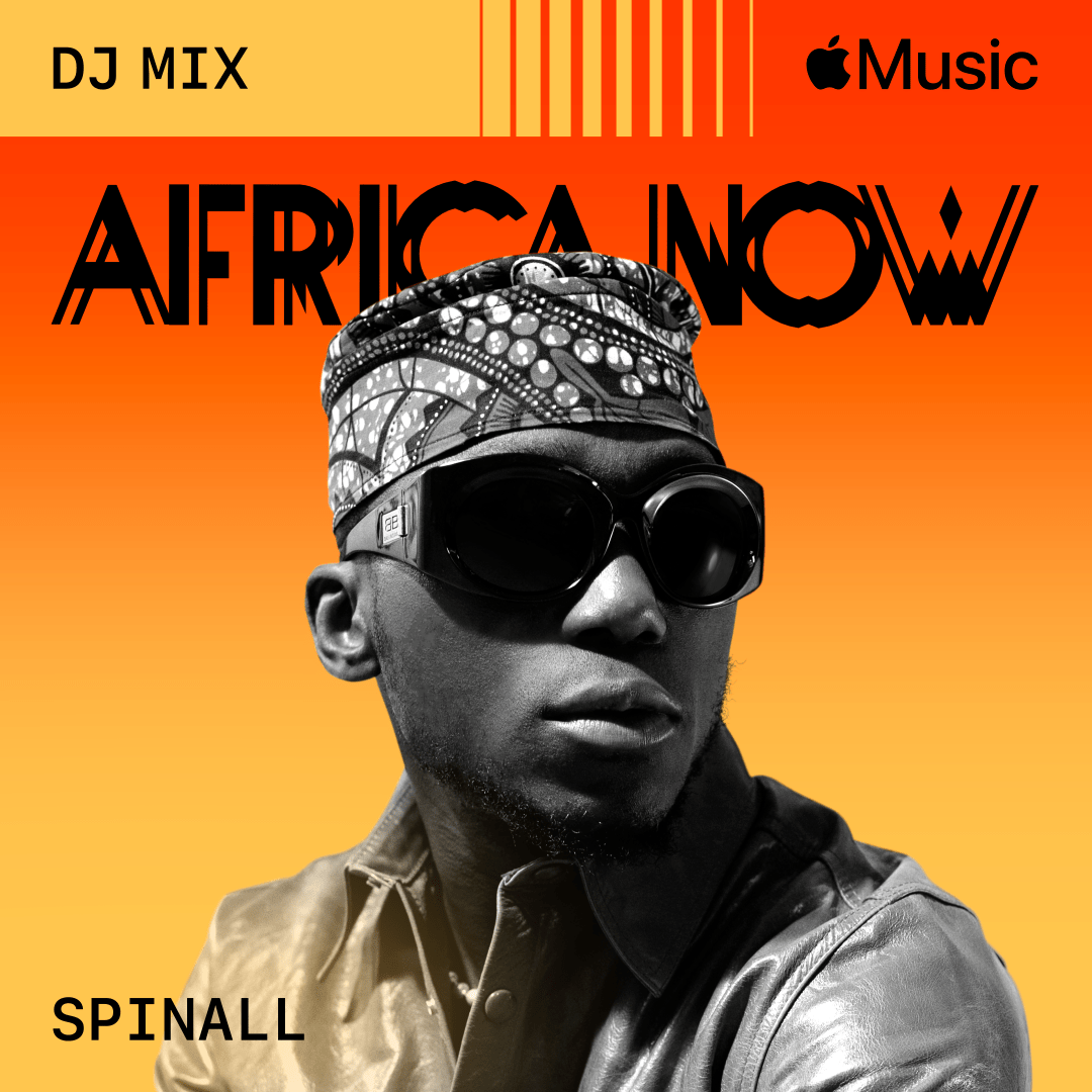 Apple Music Launches Its First Africa Now DJ Mix Featuring SPINALL