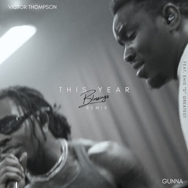 Music: Victor Thompson – ‘This Year (Blessings)’ x Gunna x Ehis ‘D’ Greatest