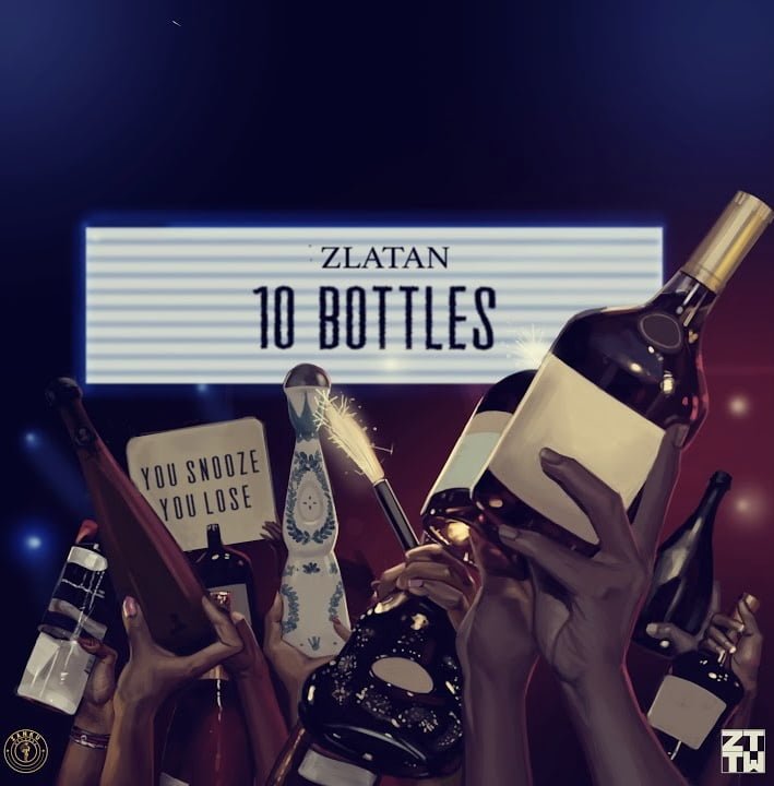 New Music: Zlatan - 10 Bottles