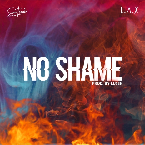 sean tizzle - No Shame ft L.A.X