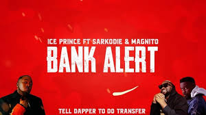 Music: Ice Prince – Bank Alert (Remix) feat Sarkodie, Magnito & Rexxie