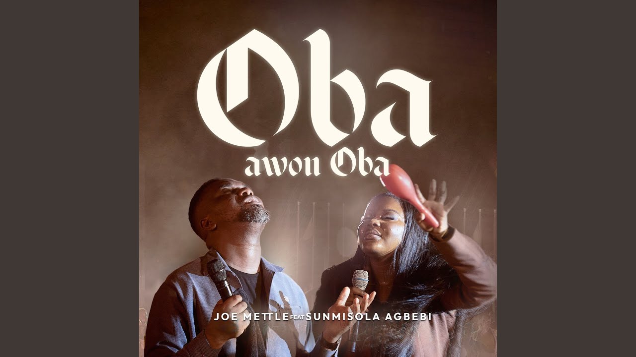 Joe Mettle – “Oba Awon Oba” feat. Sunmisola Agbebi