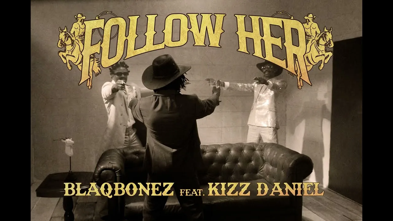 Blaqbonez x Kizz Daniel – Follow Her