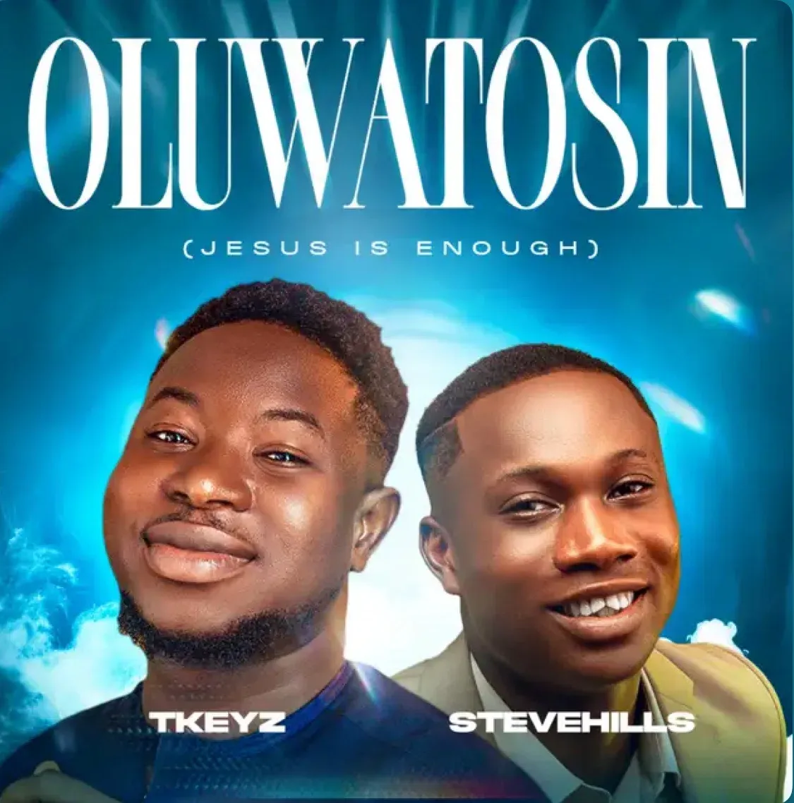 Lyrics: Tkeyz ft Stevehills- Oluwatosin