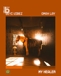 Music: Seyi Vibez x Omah Lay – My Healer