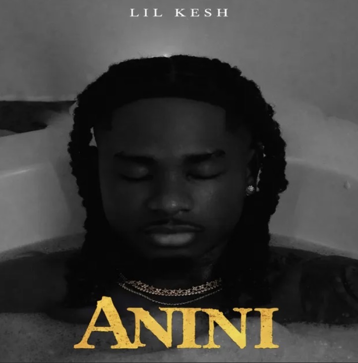 Lyrics: lil kesh – Anini