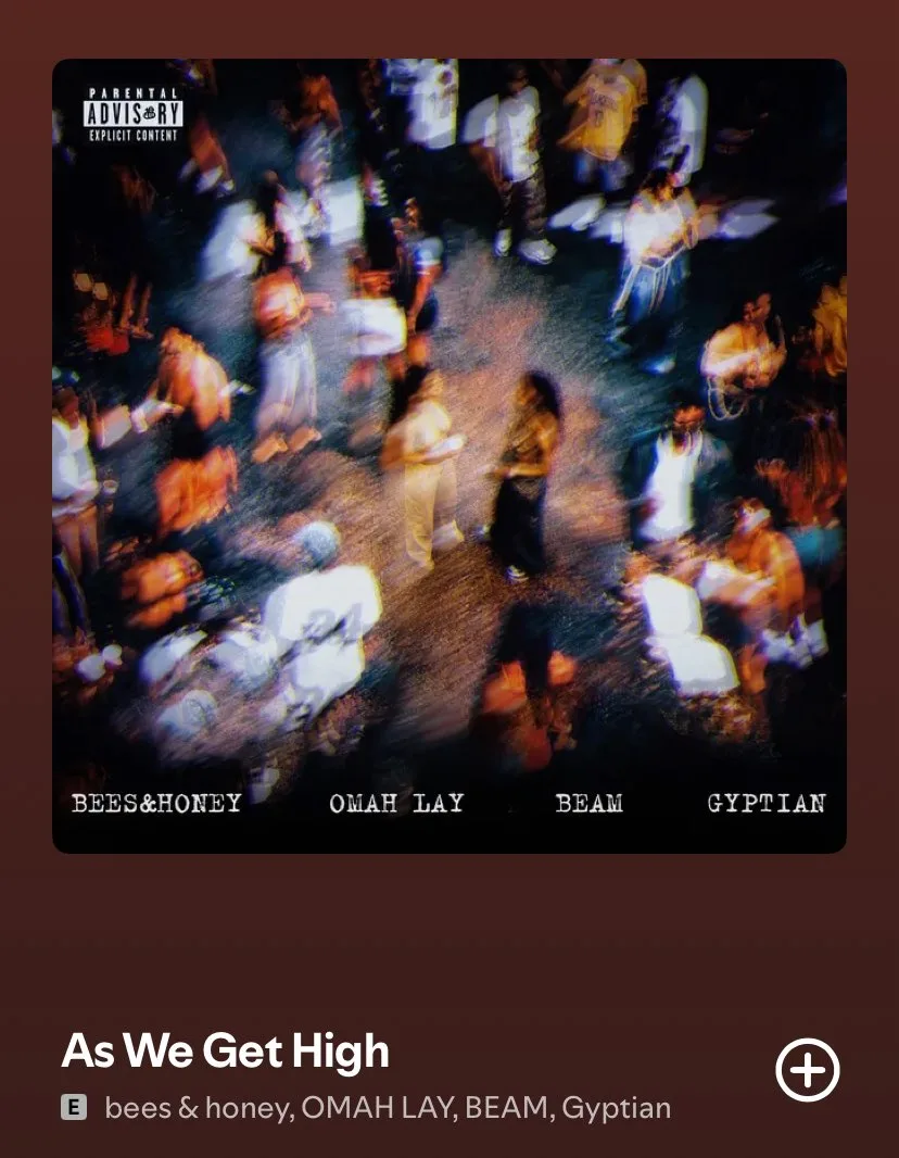 BEES & HONEY, OMAH LAY, GYPTIAN & BEAM DROP “AS WE GET HIGH”